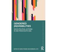 Gendered (In)visibilities: Socio-Political Activism in and from South Asia