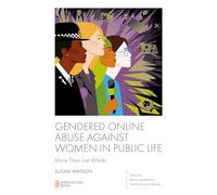 Gendered Online Abuse Against Women in Public Life: More Than Just Words