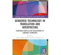 Gendered Technology in Translation and Interpreting: Centering Rights in the Development of Language Technology