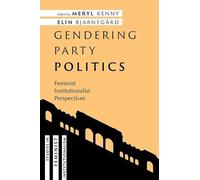 Gendering Party Politics: Feminist Institutionalist Perspectives