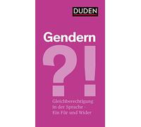 Gendern?!: Gleichberechtigung in der Sprache - ein Für und ein Wider