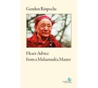 Gendun Rinpoche Heart Advice from a Mahamudra Master (Tascabile)