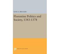 Gene A. Brucker Florentine Politics and Society, 1343-1378 (Copertina rigida)