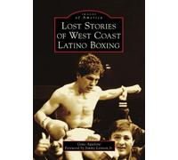 Gene Aguilera Lost Stories of West Coast Latino Boxing (Tascabile)