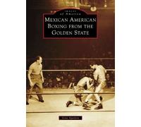 Gene Aguilera Mexican American Boxing from the Golden State (Tascabile)
