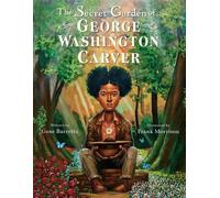 Gene Barretta The Secret Garden of George Washington Carver (Tascabile)