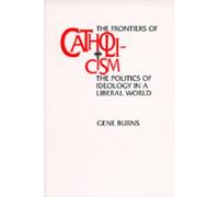 Gene Burns The Frontiers of Catholicism (Tascabile)