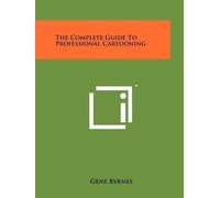 Gene Byrnes The Complete Guide To Professional Cartooning (Tascabile)