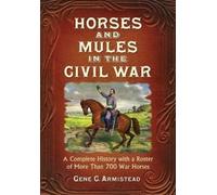 Gene C. Armistead Horses and Mules in the Civil War (Tascabile)