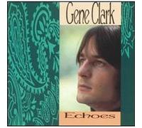 Gene Clark - Echoes