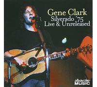 Gene Clark - Silverado '75: Live & Unreleased