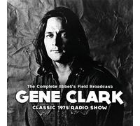 Gene Clark - The Complete Ebbet'S Field Broadcast