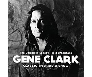 Gene Clark - The Complete Ebbet'S Field Broadcast