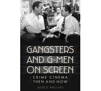 Gene D. Phillips Gangsters and G-Men on Screen (Copertina rigida)