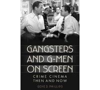 Gene D. Phillips Gangsters and G-Men on Screen (Copertina rigida)