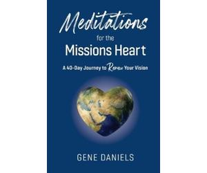 Gene Daniels Meditations for the Missions Heart (Tascabile)