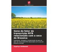 Gene do fator de transcrição MYB relacionado com a seca de Brassica: Isolamento, clonagem e caraterização do gene do fator de transcrição MYB relacionado com a seca de Brassica carinata