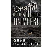 Gene Doucette Graffiti on the Wall of the Universe (Tascabile)