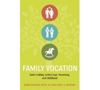 Gene Edward Veith Jr. Mary J. Moerbe Family Vocation (Tascabile)