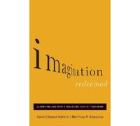 Gene Edward Veith Jr. Matthew P. Ristuccia Imagination Redeemed (Tascabile)