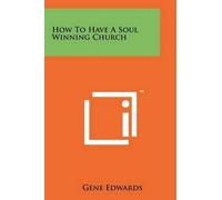 Gene Edwards How To Have A Soul Winning Church (Tascabile)