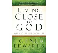 Gene Edwards Living Close to God (When you're not Good at It) (Tascabile)