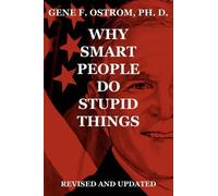 Gene F Ostrom Ph D Why Smart People Do Stupid Things (Tascabile)