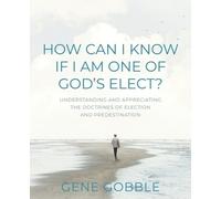Gene Gobble How Can I Know if I am One of God's Elect? Understanding (Tascabile)