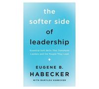 Gene Habecker The Softer Side of Leadership (Tascabile)