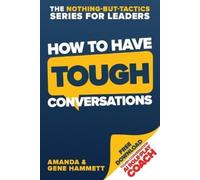 Gene Hammett Amanda Hammett How to Have Tough Conversations (Tascabile)