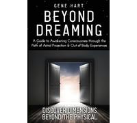 Gene Hart Beyond Dreaming - An In-Depth Guide on How to Astral Proje (Tascabile)