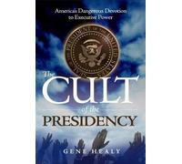 Gene Healy The Cult of the Presidency (Tascabile)