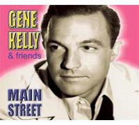 Gene Kelly - gene kelly & friends main street