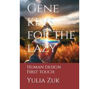 Gene keys for the lazy: Human design. First touch