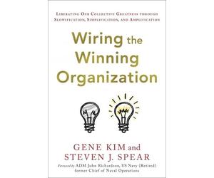 Gene Kim Steven J Spear Wiring the Winning Organization (Copertina rigida)