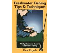 Gene Kugach Freshwater Fishing Tips and Techniques (Tascabile)
