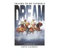 Gene LaCroix Thanks To My Father's Dream (Copertina rigida)