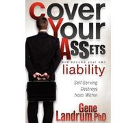 Gene Landrum Cover Your Assets and Become Your Own Liability (Tascabile)