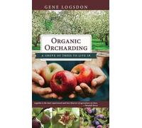 Gene Logsdon Organic Orcharding (Copertina rigida)