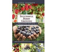 Gene Logsdon Successful Berry Growing (Copertina rigida)