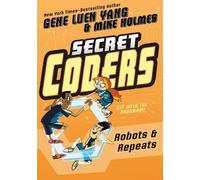 Gene Luen Yang Secret Coders: Robots & Repeats (Tascabile) Secret Cooders