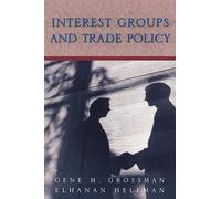 Gene M. Grossman Elhanan Helpman Interest Groups and Trade Policy (Tascabile)