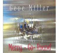 Gene Miller - Life Is Like a Merry Go Round