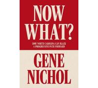 Gene R. Nichol Now What? How North Carolina Can Blaze a Progressive (Tascabile)