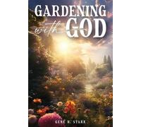 Gene R Stark Gardening with God (Tascabile)