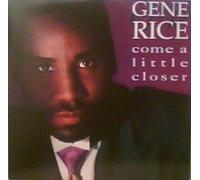 GENE RICE - Come A Little Closer