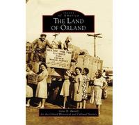Gene Russell Orland Historic and Cultural Society The Land of Orland (Tascabile)