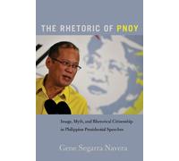 Gene Segarra Navera The Rhetoric of PNoy (Tascabile)