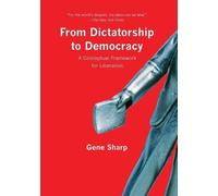 Gene Sharp From Dictatorship to Democracy (Tascabile)