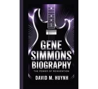 GENE SIMMONS BIOGRAPHY: The Power Of Reinvention